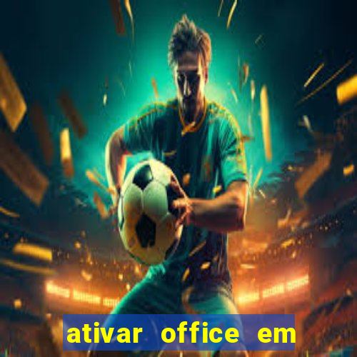 ativar office em 30 segundos